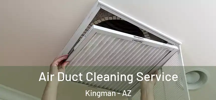  Air Duct Cleaning Service Kingman - AZ