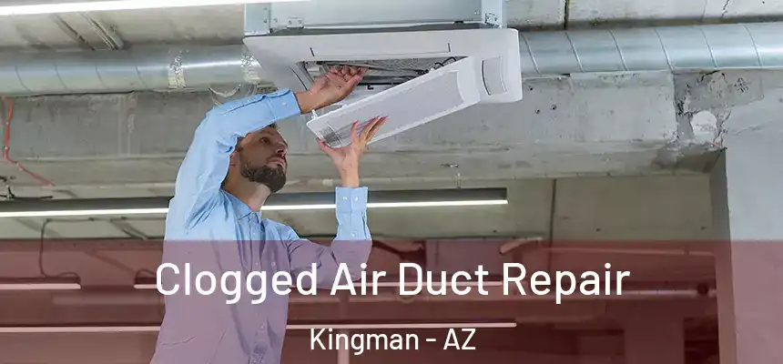  Clogged Air Duct Repair Kingman - AZ
