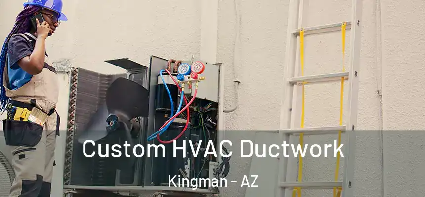  Custom HVAC Ductwork Kingman - AZ