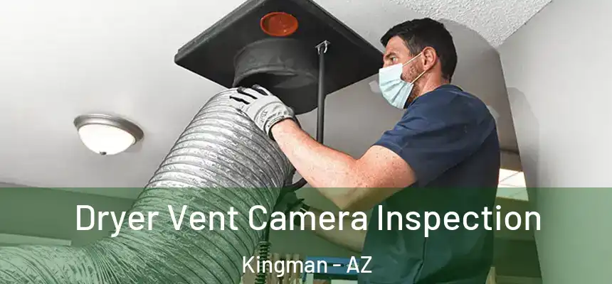  Dryer Vent Camera Inspection Kingman - AZ