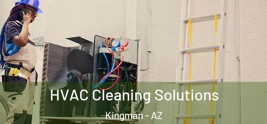  HVAC Cleaning Solutions Kingman - AZ