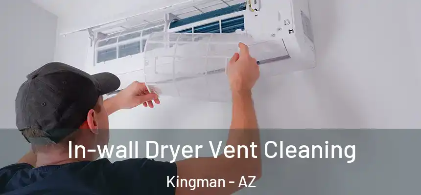  In-wall Dryer Vent Cleaning Kingman - AZ