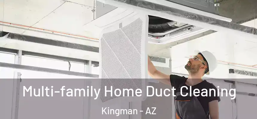  Multi-family Home Duct Cleaning Kingman - AZ