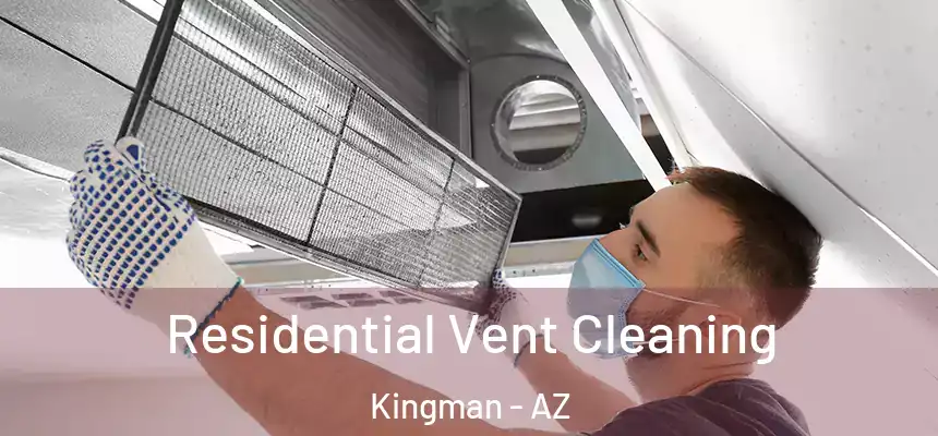  Residential Vent Cleaning Kingman - AZ