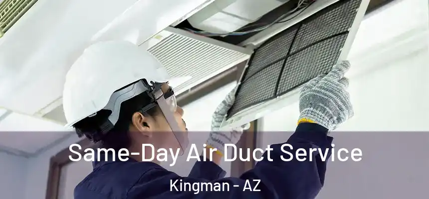  Same-Day Air Duct Service Kingman - AZ