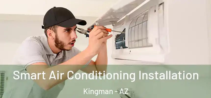 Smart Air Conditioning Installation Kingman - AZ