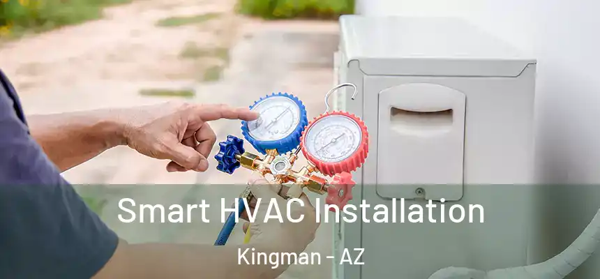 Smart HVAC Installation Kingman - AZ